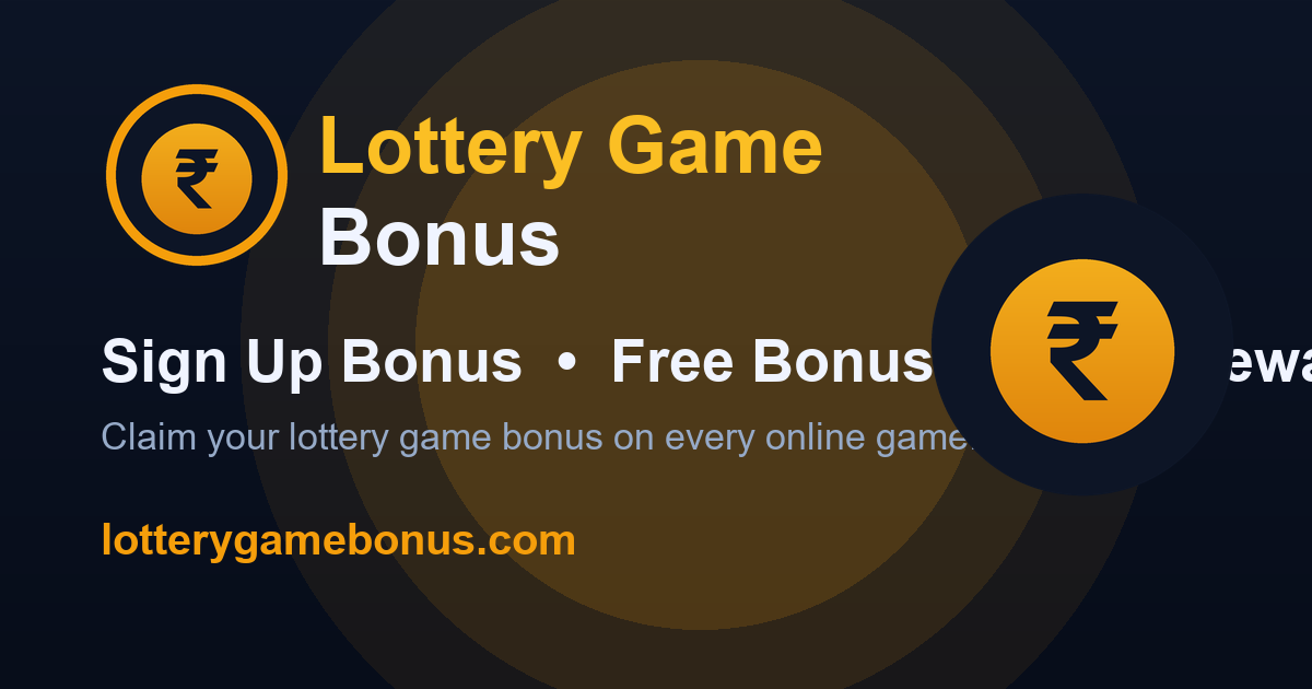 Is Lottery Game Bonus real — a checklist for verifying a lottery bonus offer